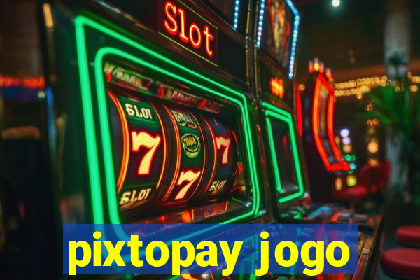 pixtopay jogo